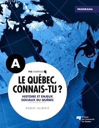 Robert Laliberté - Le Québec, connais-tu ? Histoire et enjeux sociaux du Québec - Panorama A.