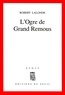 Robert Lalonde - L'ogre de Grand Remous.