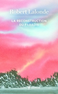 Robert Lalonde - La reconstruction du paradis.