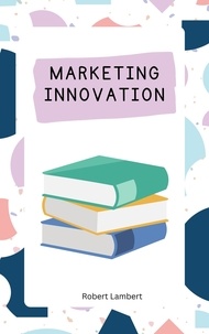 Ebooks télécharger des livres gratuits Marketing Innovation par Robert Lambert 