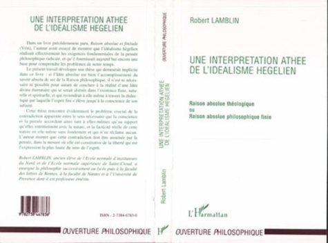 Robert Lamblin - UNE INTERPRETATION ATHEE DE L'IDEALISME HEGELIEN. - Raison absolue théologique ou Raison absolue philosophique finie.
