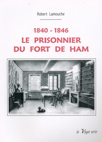 Robert Lamouche - Le prisonnier du fort de ham.