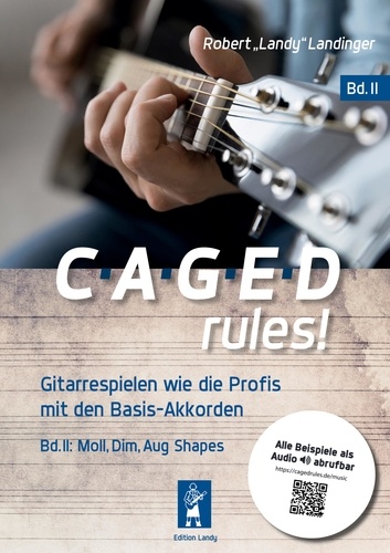CAGED rules! Bd.2. Gitarrespielen wie die Profis mit den Basis-Akkorden