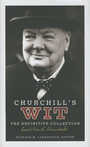 Robert Langworth - Churchill's wit - The definitive collection.