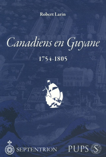Canadiens en Guyane. 1754-1805