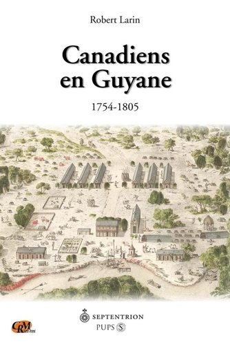 Canadiens en Guyane. 1754-1805