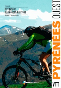 Robert Larrandaburu - VTT Pyrénées ouest - Tome 1, Pays basque, Béarn ouest.