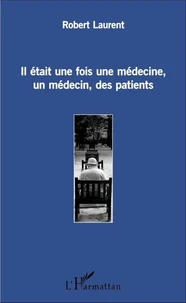 Il était une fois une médecine, un médecin, des patients