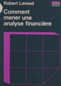 Robert Lavaud - Comment mener une analyse financière.