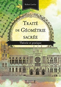 Robert Lawlor - Traité de géométrie sacrée - Théorie et pratique.