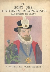 Robert Le Blant et Odile Hersent - Ce sont des histoires béarnaises.