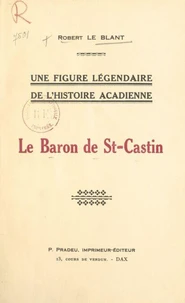 Une figure légendaire de l'histoire acadienne : le Baron de St-Castin