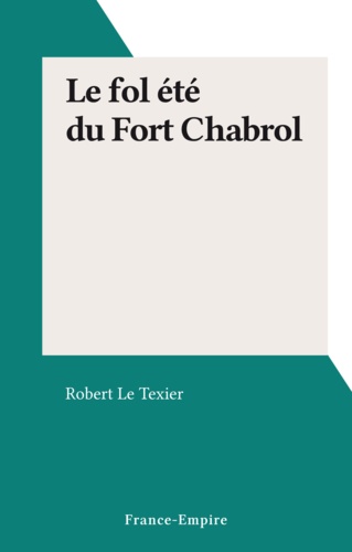 Le fol été du Fort Chabrol