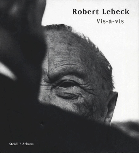 Robert Lebeck et Tete Bottger - Robert Lebeck. Vis-A-Vis, Edition Bilingue Anglais-Allemand.