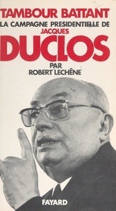 Robert Lechêne et René Andrieu - Tambour battant - La campagne présidentielle de Jacques Duclos.