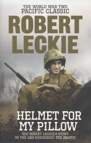 Robert Leckie - Helmet for my Pillow.