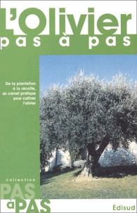 Robert Ledrole - L'olivier pas à pas - De la plantation à la récolte, un carnet pratique pour cultiver l'olivier.