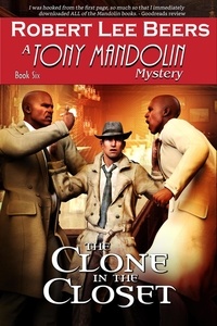  Robert Lee Beers - The Clone in the Closet - The Tony Mandolin Mysteries, #6.