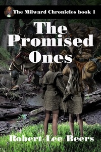  Robert Lee Beers - The Promised Ones - The Milward Chronicles, #1.