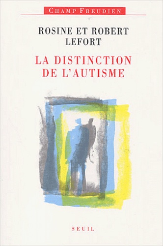 Robert Lefort et Rosine Lefort - La Distinction De L'Autisme.