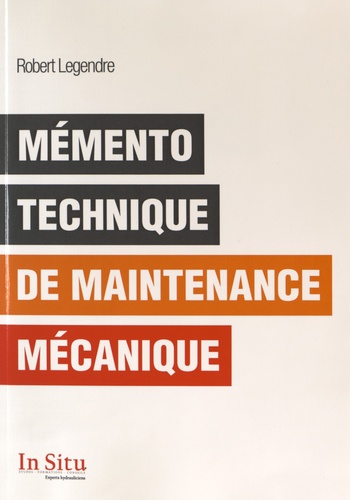 Robert Legendre - Mémento technique de maintenance mécanique.