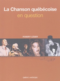 Robert Léger - La chanson québécoise en question.