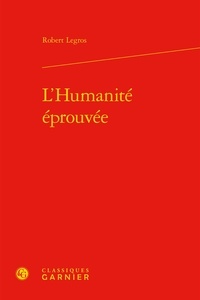 Robert Legros - L'Humanité éprouvée.