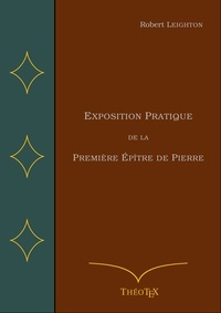 Manuels pour le téléchargement d'ipad Exposition Pratique de la Première Épître de Pierre par Robert Leighton in French