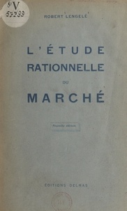 Robert Lengelé et Henri Fayol - L'étude rationnelle du marché.
