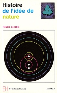 Robert Lenoble et Robert Lenoble - Histoire de l'idée de nature.