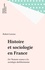 HISTOIRE ET SOCIOLOGIE EN FRANCE. De l'histoire-science à la sociologie durkheimienne