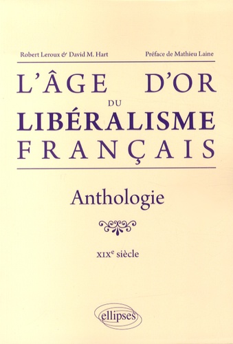 L'âge d'or du libéralisme français. Anthologie XIXe siècle