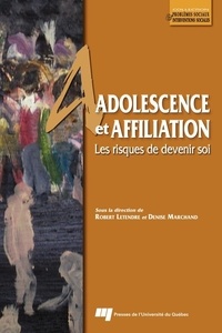 Robert Letendre et Denise Marchand - Adolescence et affiliation - Les risques de devenir soi.