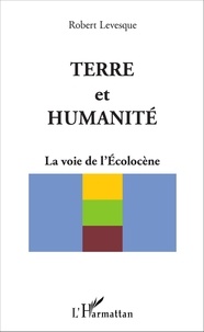 Robert Levesque - Terre et humanité - La voie de l'Ecolocène.