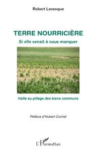 Terre nourricière, si elle venait à nous manquer