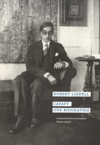 Robert Liddell - Cavafy - Une biographie.