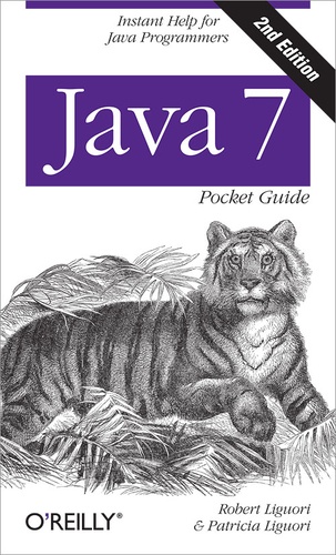 Robert Liguori et Patricia Liguori - Java 7 Pocket Guide.
