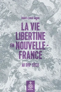La vie libertine en nouvelle-france