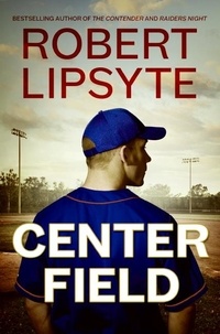 Robert Lipsyte - Center Field.