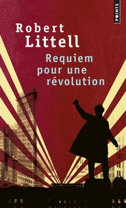 Robert Littell - Requiem pour une révolution - Le grand roman de la Révolution russe.