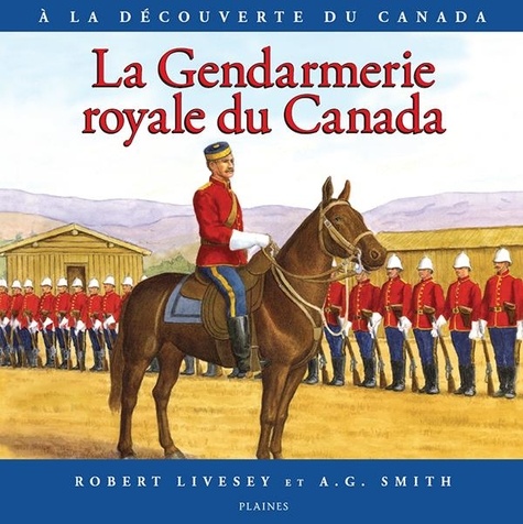 Robert Livesey et A.G. Smith - La Gendarmerie royale du Canada.