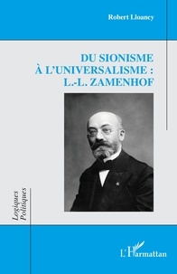 Robert Lloancy - Du sionisme à l'universalisme : L.-L. Zamenhof.