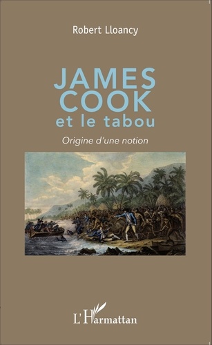 Robert Lloancy - James Cook et le tabou - Origine d'une notion.