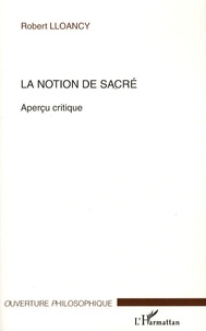 Robert Lloancy - La notion de sacré - Aperçu critique.