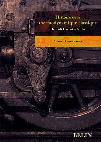 Robert Locqueneux - Histoire de la thermodynamique classique.