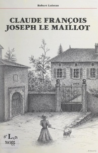 Robert Loiseau - Claude François Joseph Le Maillot.