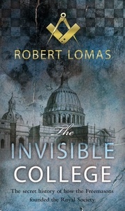 Robert Lomas - The Invisible College.