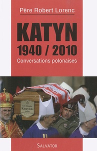 Robert Lorenc - Katyn 1940/2010 - Conversations polonaises.