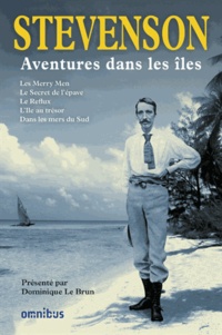 Robert Louis Stevenson - Aventures dans les îles - Les Merry Men ; Le secret de l'épave ; Le reflux ; L'île au trésor ; Dans les mers du Sud.