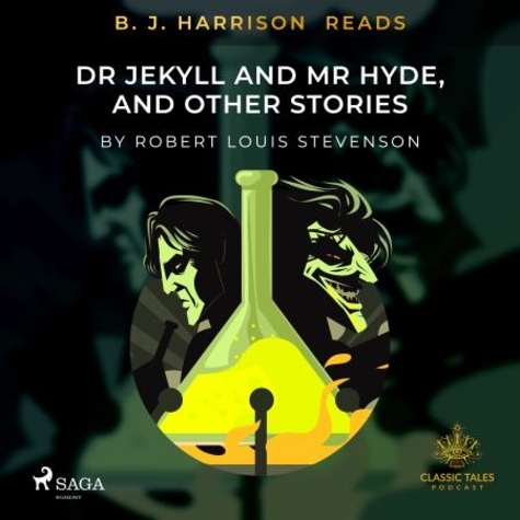 Robert Louis Stevenson et B. J. Harrison - B. J. Harrison Reads Dr Jekyll and Mr Hyde, and Other Stories.